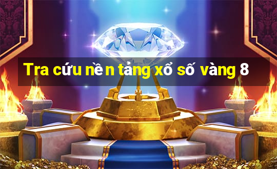 Tra cứu nền tảng xổ số vàng 8