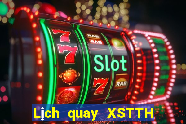 Lịch quay XSTTH thứ tư