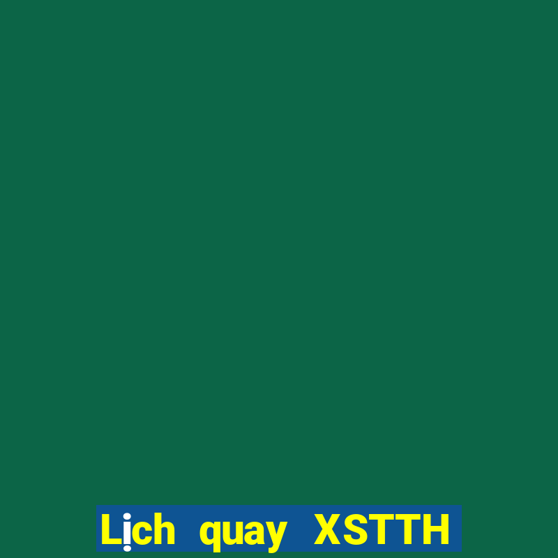 Lịch quay XSTTH thứ tư