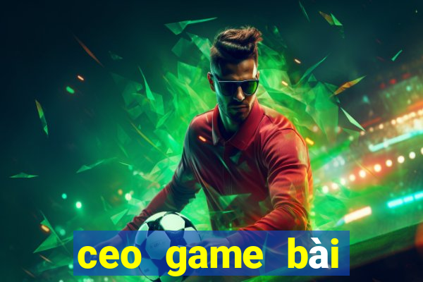 ceo game bài trực tuyến