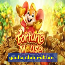 gacha club edltlon