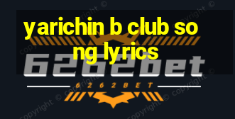 yarichin b club song lyrics