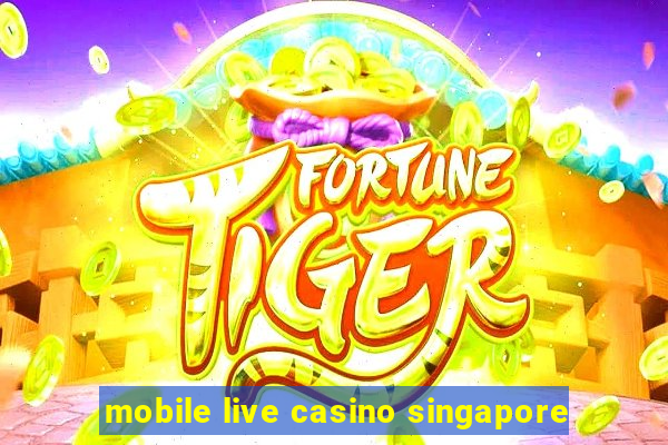 mobile live casino singapore