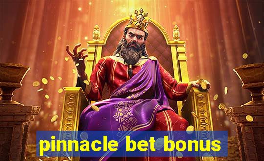 pinnacle bet bonus