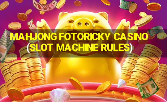 MAHJONG FOTORICKY CASINO(SLOT MACHINE RULES)