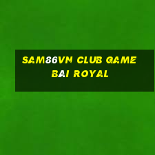 Sam86Vn Club Game Bài Royal