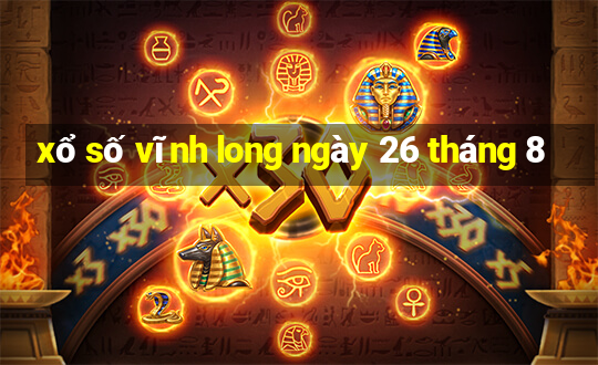 xổ số vĩnh long ngày 26 tháng 8