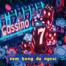 xem bong da ngoai hang anh