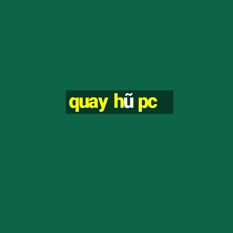 quay hũ pc