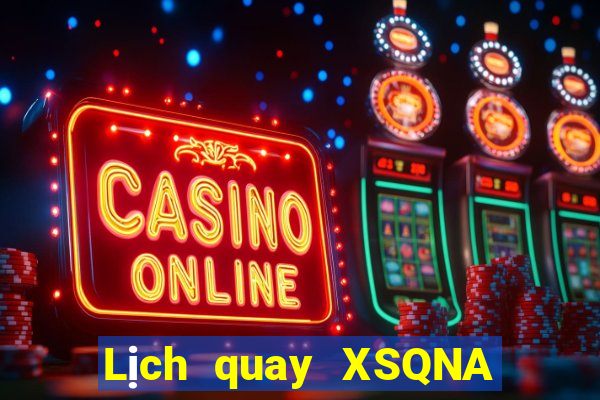 Lịch quay XSQNA ngày 17