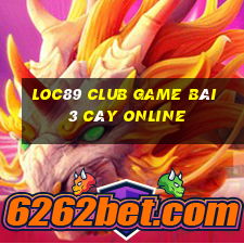 Loc89 Club Game Bài 3 Cây Online