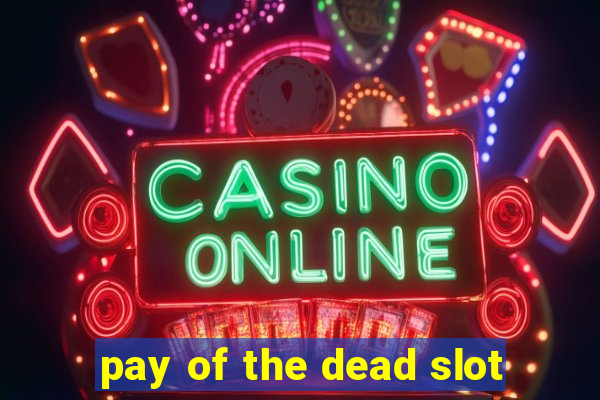 pay of the dead slot