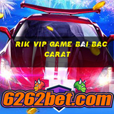 Rik Vip Game Bài Baccarat