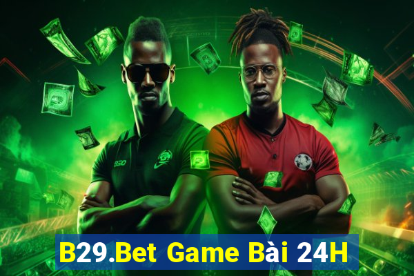 B29.Bet Game Bài 24H