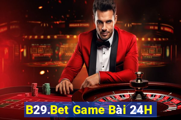 B29.Bet Game Bài 24H