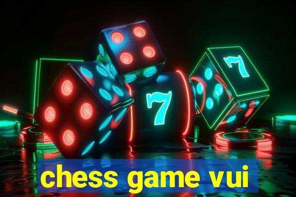 chess game vui