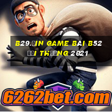 B29.Ưin Game Bài B52 Đổi Thưởng 2021