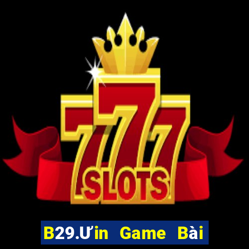 B29.Ưin Game Bài B52 Đổi Thưởng 2021