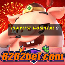 playlist hospital 2