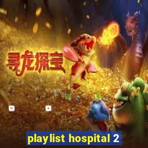 playlist hospital 2