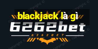 blackjack la gi