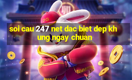 soi cau 247 net dac biet dep khung ngay chuan