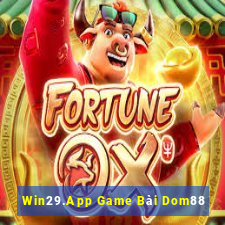 Win29.App Game Bài Dom88