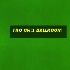 Trò chơi Ballroom