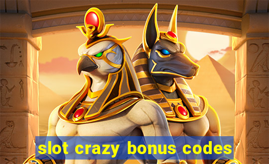 slot crazy bonus codes