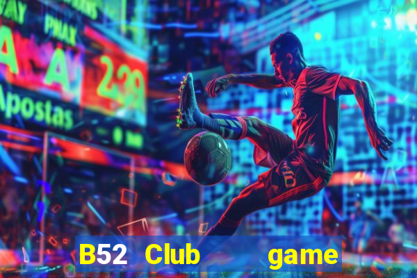 B52 Club    game B52 đổi thưởng