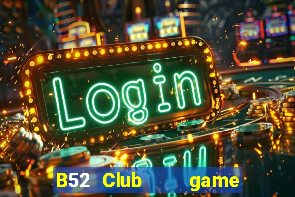 B52 Club    game B52 đổi thưởng