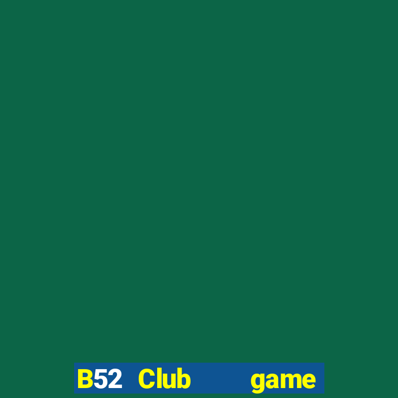 B52 Club    game B52 đổi thưởng