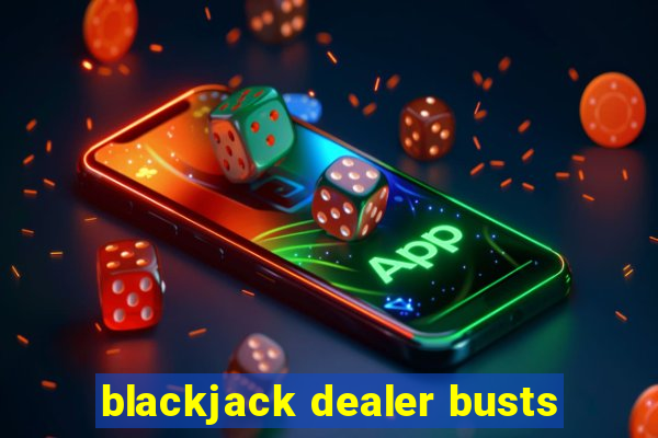 blackjack dealer busts