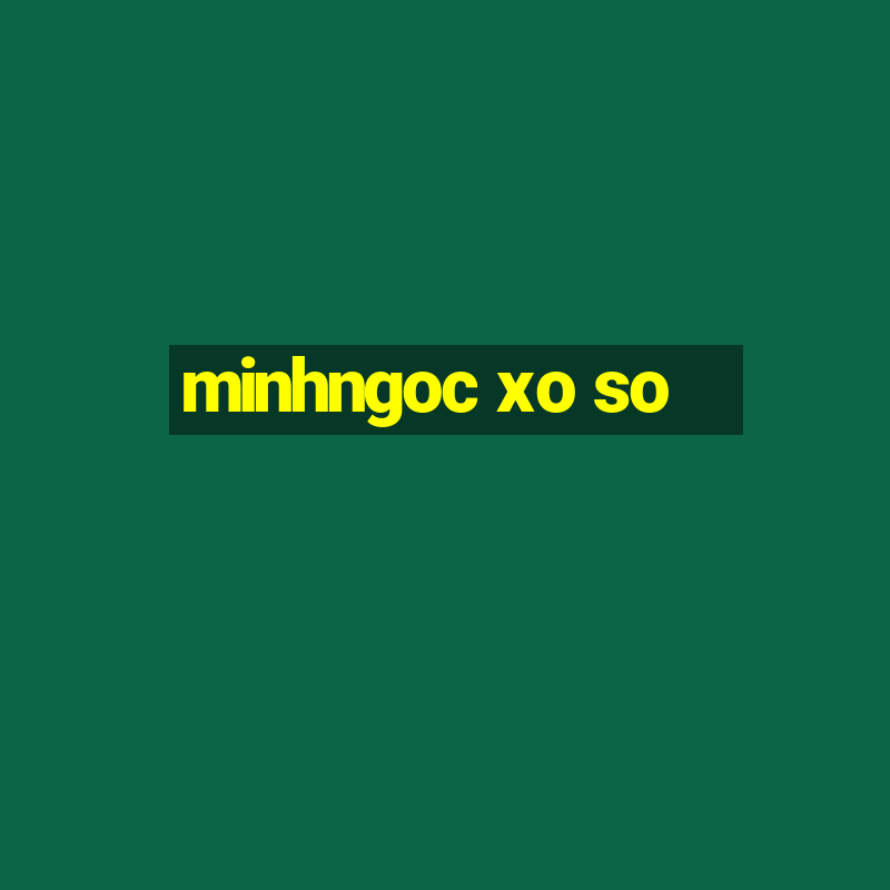 minhngoc xo so