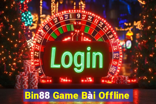 Bin88 Game Bài Offline