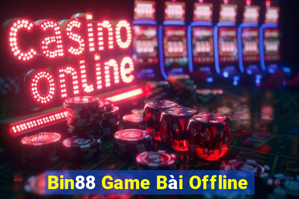 Bin88 Game Bài Offline