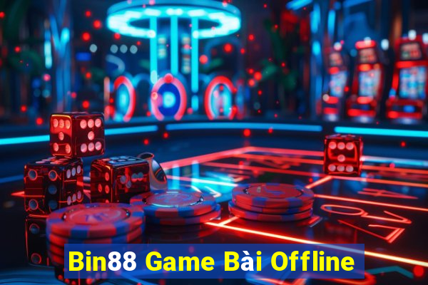 Bin88 Game Bài Offline