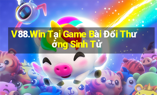 V88.Win Tại Game Bài Đổi Thưởng Sinh Tử