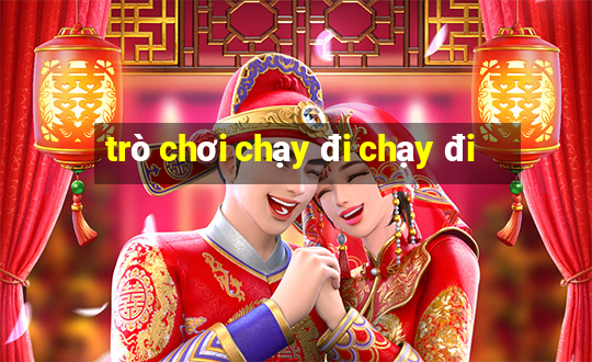 trò chơi chạy đi chạy đi