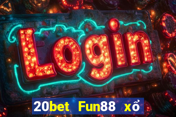 20bet Fun88 xổ số thành công