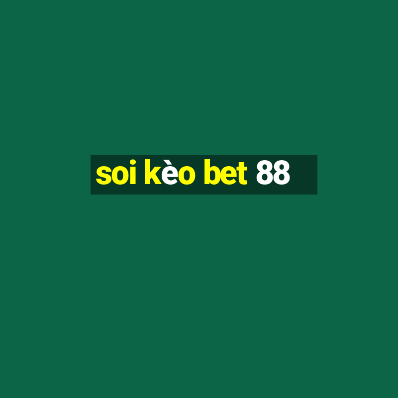 soi kèo bet 88