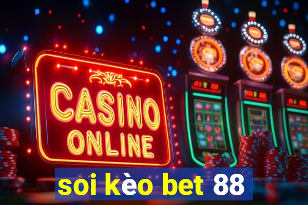 soi kèo bet 88