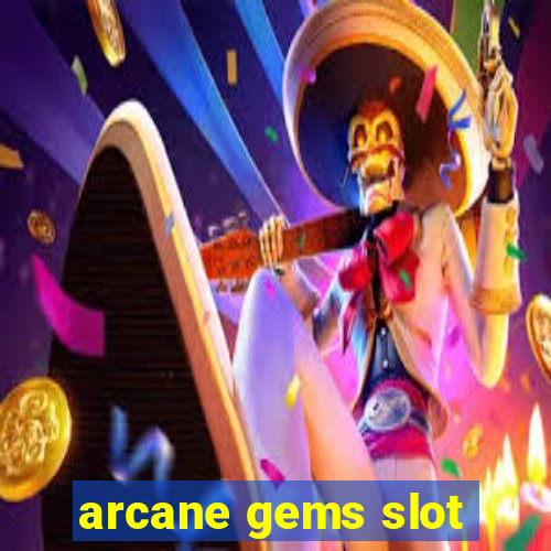 arcane gems slot