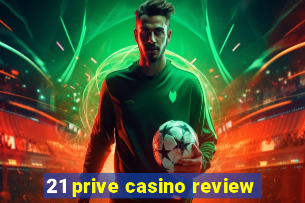 21 prive casino review