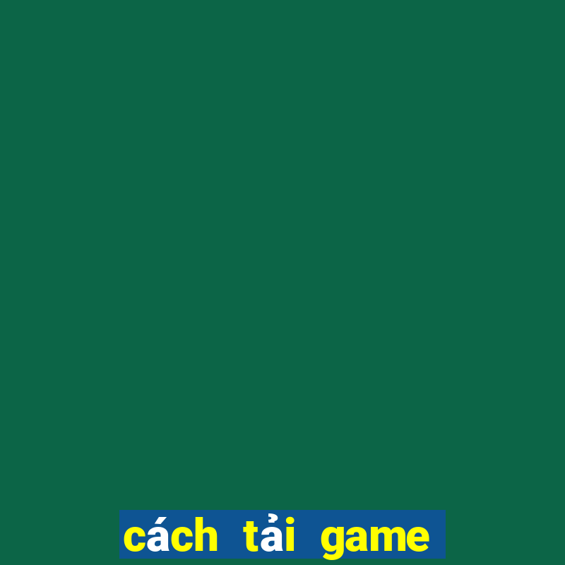 cách tải game 789 club