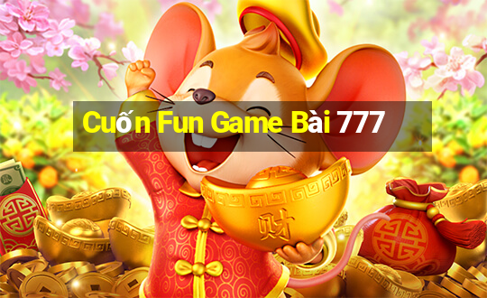 Cuốn Fun Game Bài 777