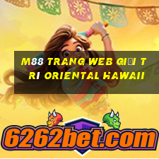 M88 Trang web giải trí Oriental Hawaii