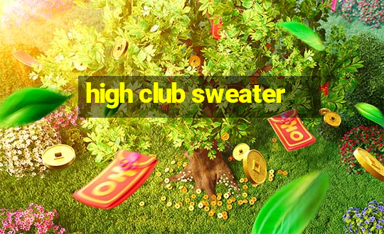 high club sweater