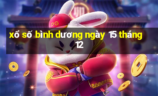 xổ số bình dương ngày 15 tháng 12