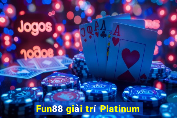 Fun88 giải trí Platinum